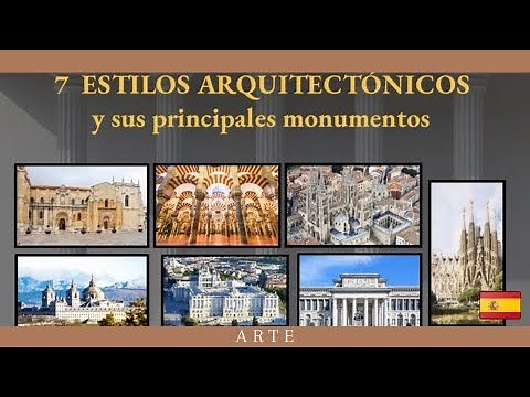 7 ESTILOS ARQUITECTÓNICOS Y SUS PRINCIPALES MONUMENTOS