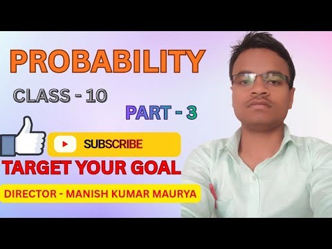 PROBABILITY. Part - 3. Class - 10 (Basic Concept with Questions ) By - MANISH SIR