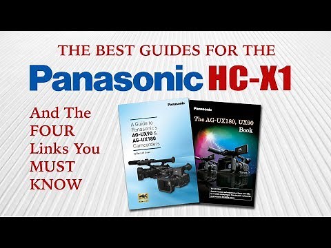 Panasonic HC-X1 Tutorial Tips | The 4 Links All HCX1 Owners MUST HAVE!
