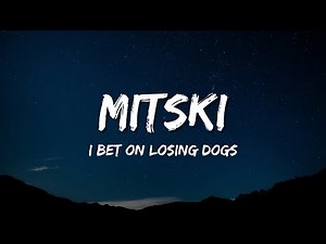 I Bet On Losing Dogs - Mitski - (Lyrics)🎵
