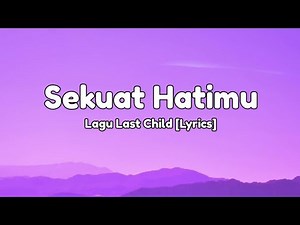 Sekuat Hatimu - Lagu Last Child [Lyrics]