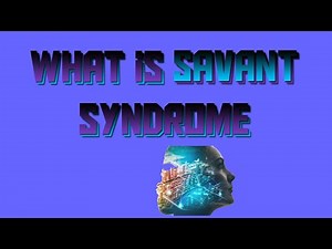 What Is Savant Syndrome