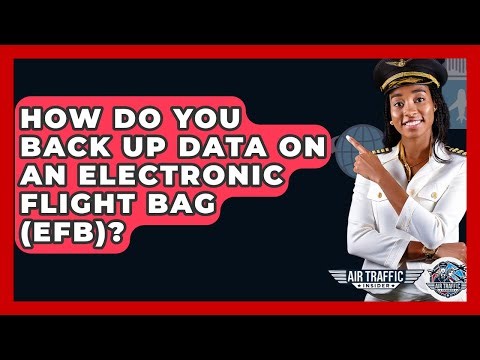How Do You Back Up Data On An Electronic Flight Bag (EFB)? - Air Traffic Insider