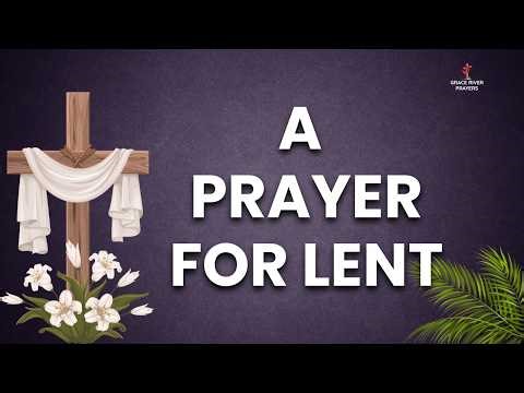 A Prayer for Lent | A Powerful Prayer To Grow In Faith Tis Lent