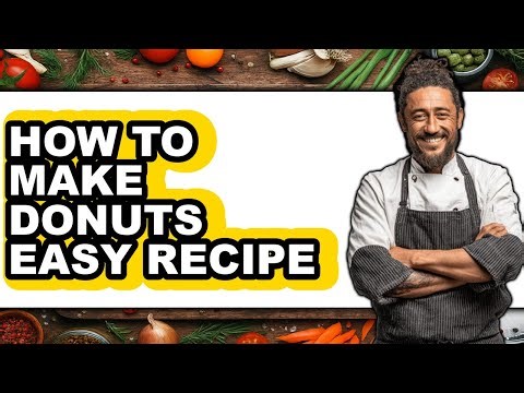 How to Make Donuts Easy Recipe (easy Method)