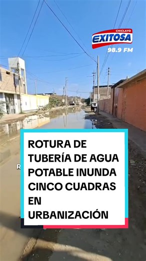 🔵🔴Rotura de tubería de agua potable inunda cinco cuadras en Urbanización Carlos Stein, de José Leonardo Ortiz, desde hace una semana. #roturadetuberia #joseleonardoortiz #inundacion #ExitosaNoticias #ExitosaChiclayo