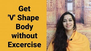 3.2K views · 210 reactions | How to get perfect V Shape Body without much workout | वज़न कम करें शेप में आएं बिना अधिक मेहनत किये #VshapeBody #slimbody #WeightLoss Everybody wants to have perfect V shape body, but is it possible to achieve it without much exercise ? If yes, then how ? Lets understand. | Acharya Pratishtha | Facebook