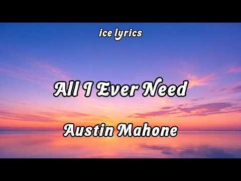 All I Ever Need - Austin Mahone (Lyrics)
