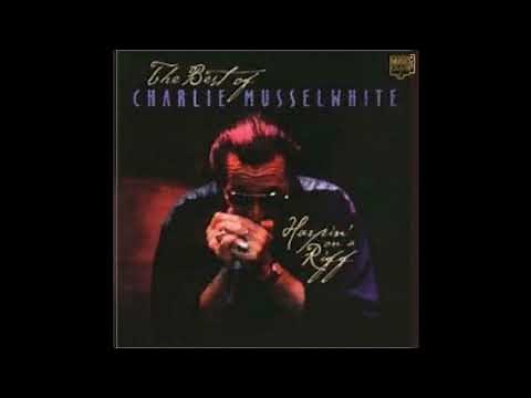 Charlie Musselwhite - Harpin On a Riff - Best of (Full album)