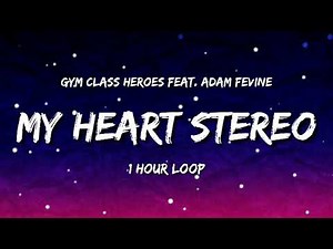 Gym Class Heroes My Heart Stereo 1 Hour Loop ft Adam Levine(Not Mine LOL)