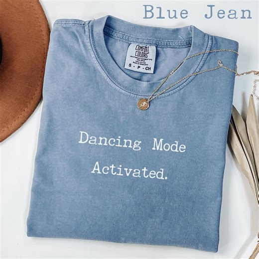 Dancing Mode Activated T-shirt | Comfort Colors® Dancing Shirt | Dancer Gift | Dancing Lover Tee | Gift for Dancer | Dancing Humor - Etsy