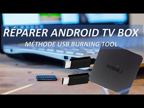 RÉPARER VOTRE ANDROID TV BOX AVEC USB BURNING TOOL