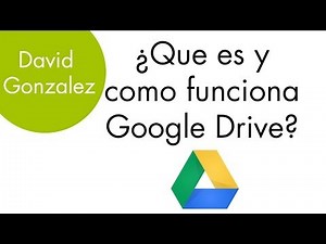 Tutorial Español - ¿Que es y como funciona Google Drive? - David Gonzalez