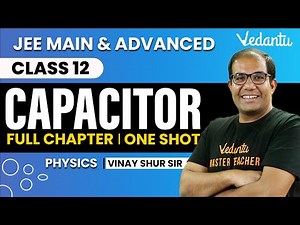 Capacitance Class 12 | One Shot | JEE 2026 | JEE 2027 | Vinay Shur Sir | Vedantu JEE