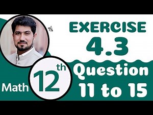 FSc Math Part 2 Chapter 4 -12th Class Math Chapter 4 Exercise 4.3 Q 11 to 15-2nd Year Math Chapter 4