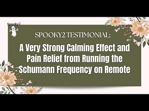 Spooky2 Testimonial: Very Strong Calming Effect and Pain Relief from Running the Schumann Frequency