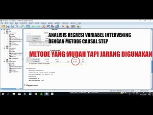 ANALISIS REGRESI VARIABEL INTERVENING dengan METODE CAUSAL STEP Serta Interpretasi Lengkapnya SPSS