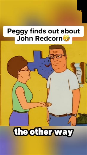 peggy finds out about jonh redcorn... #fypシ #kingofthehill #animation #bobbyhill #fblifestyle | Meatcanyonmoments