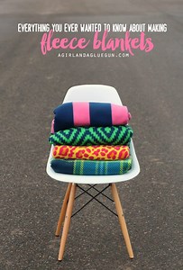 Everything you ever wanted to know about making fleece blankets!