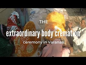 The extraordinary burning body ceremony in Varanasi explained (legendado)