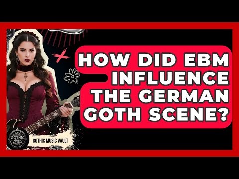 How Did EBM Influence The German Goth Scene? - Goth Music Vault
