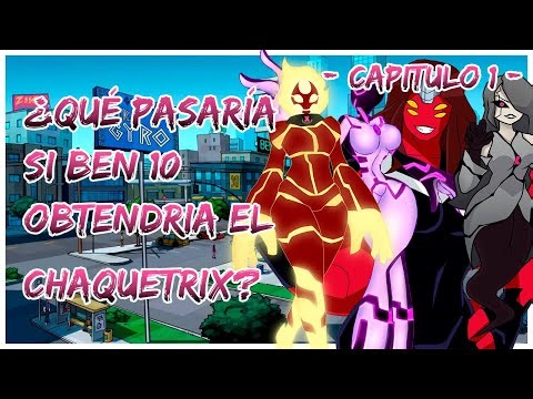 ¿Qué pasaría si Ben 10 obtendria el chaquetrix? | Capitulo 1