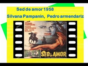 SED DE AMOR 1958 , PELÍCULA DE SILVANA PAMPANINI Y PEDRO ARMENDARIZ