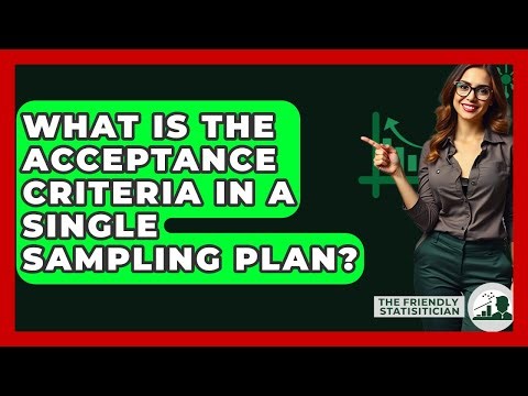 What Is The Acceptance Criteria In A Single Sampling Plan? - The Friendly Statistician