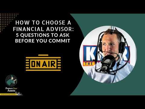 How to Choose a Financial Advisor: 5 Questions to Ask Before You Commit | Protect Your Assets