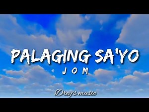 Palaging Sa'yo by Jom (Kakaibang saya ang aking nadama) | Music Lyrics
