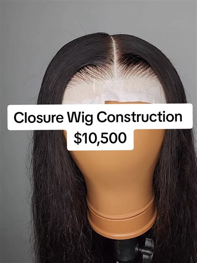 Custom Closure Wig Construction for $10,500