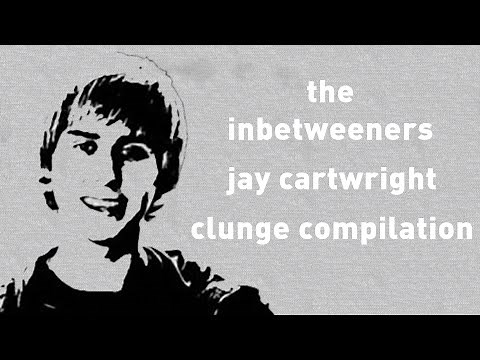 The Inbetweeners | Jay Cartwright | Clunge Compilation