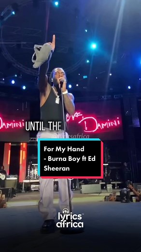 Burna Boy ft Ed Sheeran - For My Hand Lyrics