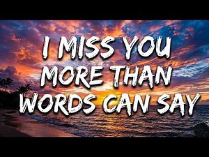 I Miss You More Than Words Can Say | Heartbreaking Love Ballad (LYRIC)