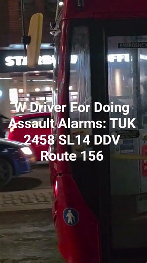 W Driver For Doing Assault Alarms: TUK 2458 SL14 DDV Route 156 #busspotting #busvlogs