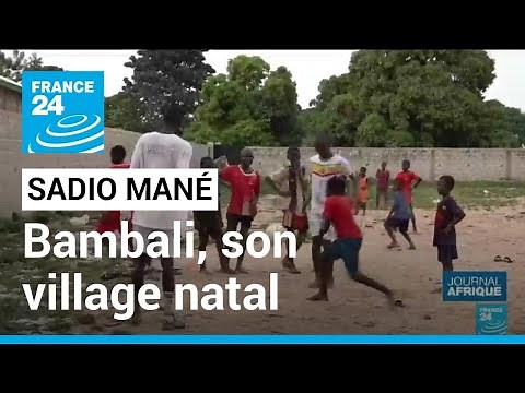 Senegal: report from Bambali, the native village of Sadio Mané • FRANCE 24