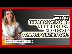 What Information Is Needed For Medicaid Transportation? - InsuranceGuide360.com