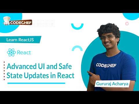Advanced UI and Safe State Updates in React | Learn ReactJS | CodeChef Learn Series