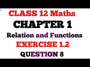 Class 12 Maths Chapter 1 Relation and Functions EXERCISE 1.2 QUESTION 8 NCERT