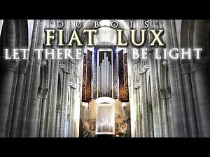 FIAT LUX - DUBOIS - JONATHAN SCOTT - PIPE ORGAN OF ÉVREUX CATHEDRAL