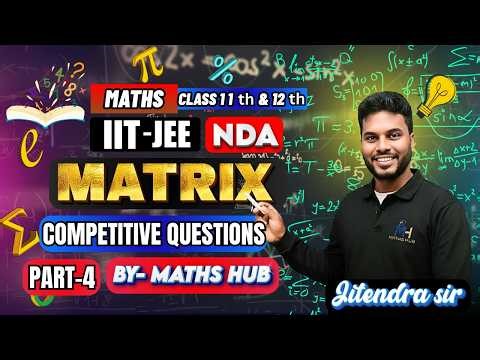 Class 11 & 12 Maths Matrix Questions | IIT-JEE & NDA Competitive Practice by Maths Hub || PART-4