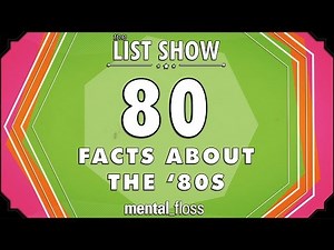 80 Facts about the '80s - mental_floss on YouTube - List Show (247) | Mental Floss