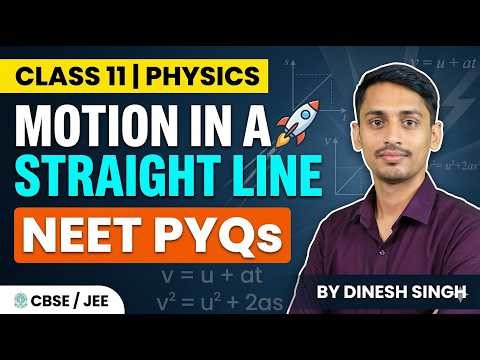 🚀 Motion in a Straight Line NEET PYQs | Class 11 Physics (CBSE/JEE) by Dinesh Singh LECTURE 02