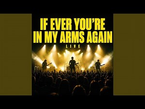If Ever You're In My Arms Again