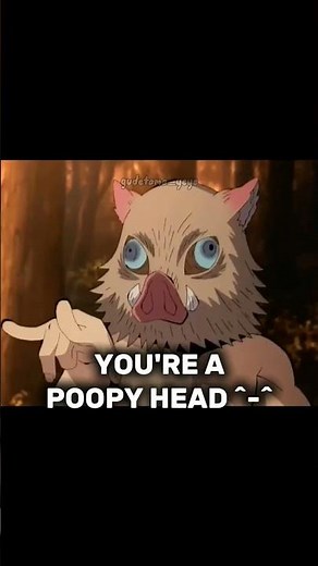 you're a poopy head #shorts #memes #anime #manga #kny #demonslayer #tanjiro #inosuke #nezuko