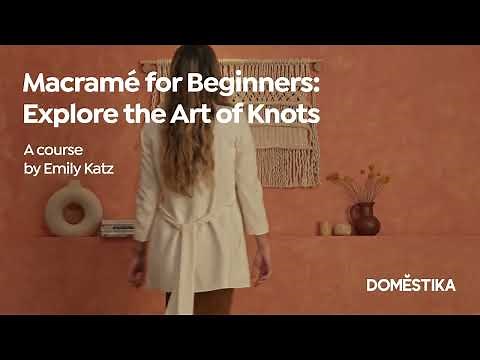 Macramé for Beginners: Explore the Art of Knots with Emily Katz