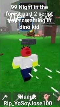 99 night in the forest part 2 script troll screaming in dino kid pls like or subscribers roblox