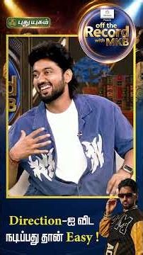 Direction-ஐ விட நடிப்பது தான் Easy! 🎬🎭😎 | OTR | MKB