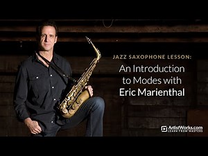 Saxophone Lesson: An Introduction to Modes with Eric Marienthal || ArtistWorks