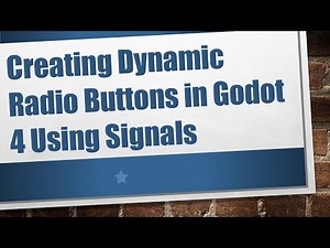 Creating Dynamic Radio Buttons in Godot 4 Using Signals